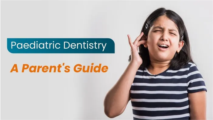 Paediatric Dentistry: A Parent's Guide