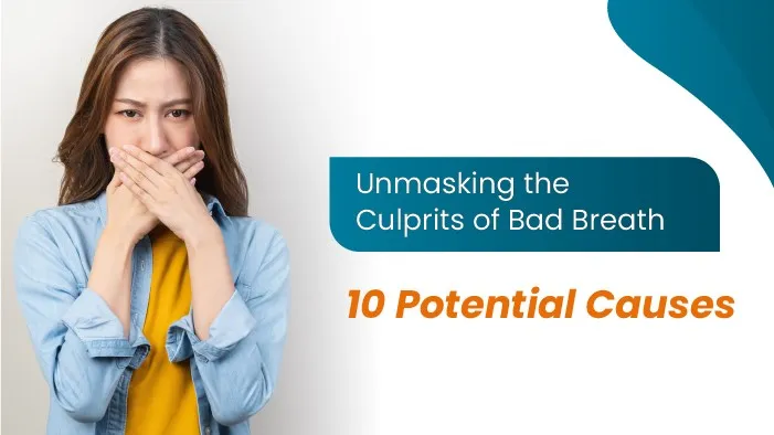 Unmasking the Culprits of Bad Breath: Potential Causes