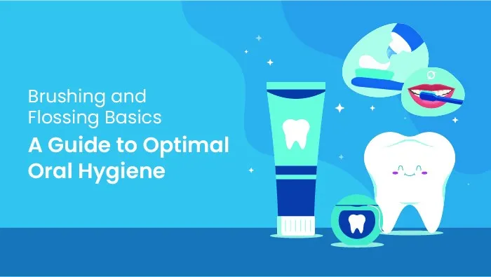 Brushing and Flossing Basics: A Guide to Optimal Oral Hygiene